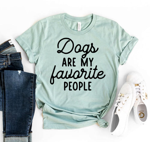 Dogs Are My Favorite People T-shirt Femdelux
